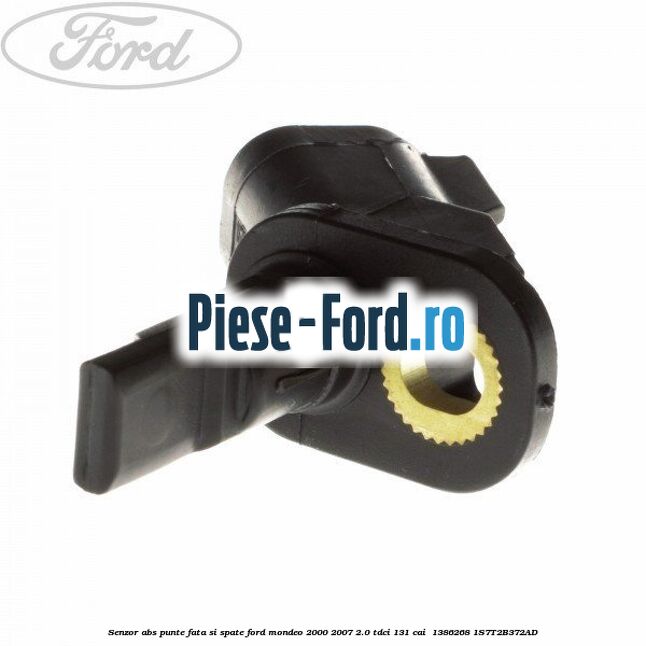 Senzor ABS punte fata si spate Ford Mondeo 2000-2007 2.0 TDCi 131 cai  #F9297AD2EC