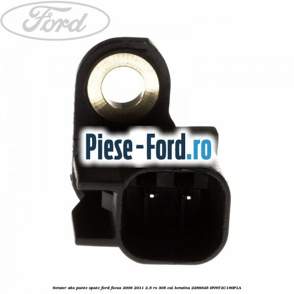 Senzor ABS punte spate Ford Focus 2008-2011 2.5 RS 305 cai benzina