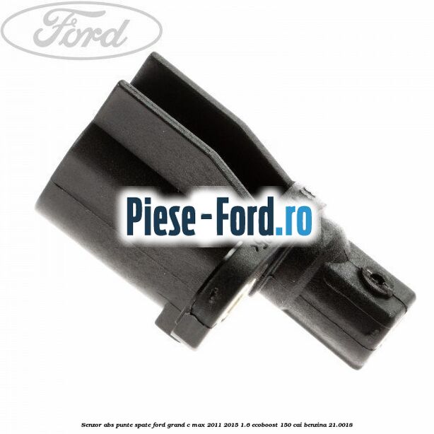 Senzor ABS punte fata Ford Grand C-Max 2011-2015 1.6 EcoBoost 150 cai benzina
