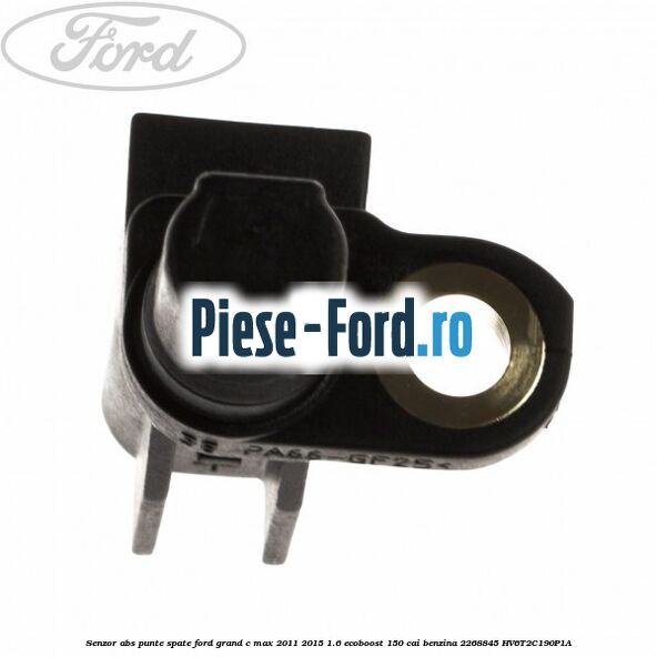 Senzor ABS punte spate Ford Grand C-Max 2011-2015 1.6 EcoBoost 150 cai benzina