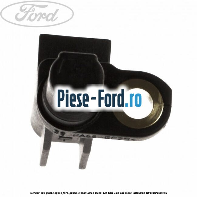 Senzor ABS punte spate Ford Grand C-Max 2011-2015 1.6 TDCi 115 cai diesel
