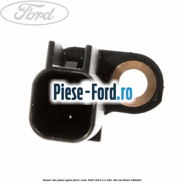 Senzor ABS punte spate Ford S-Max 2007-2014 2.0 TDCi 163 cai diesel