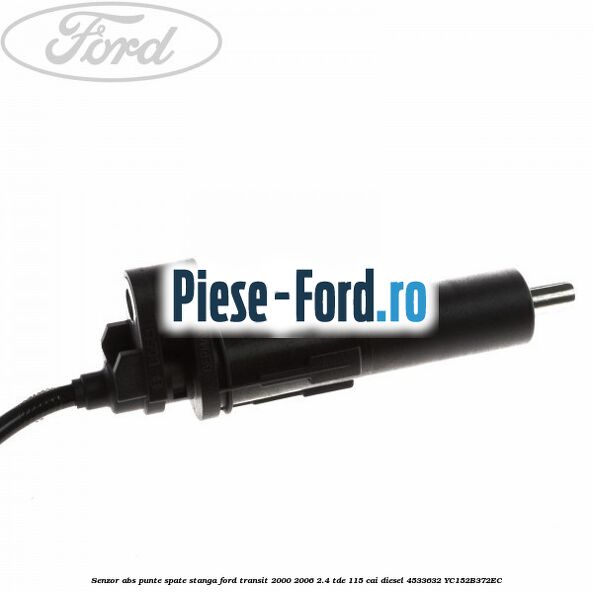 Senzor ABS punte spate stanga Ford Transit 2000-2006 2.4 TDE 115 cai diesel #118C60D341
