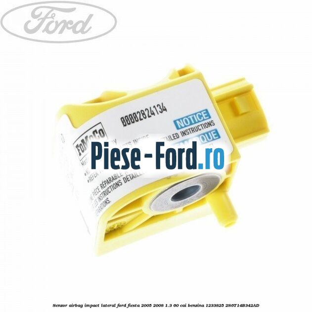 Senzor airbag impact lateral Ford Fiesta 2005-2008 1.3 60 cai benzina
