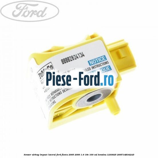Senzor airbag impact lateral Ford Fiesta 2005-2008 1.6 16V 100 cai benzina