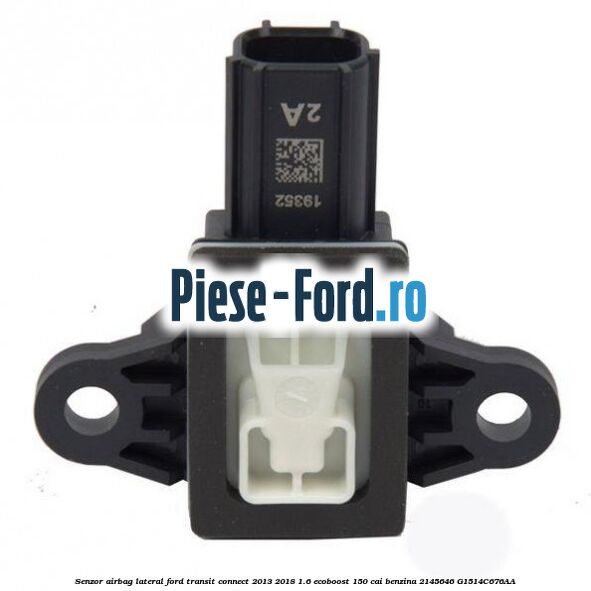 Senzor airbag lateral Ford Transit Connect 2013-2018 1.6 EcoBoost 150 cai benzina