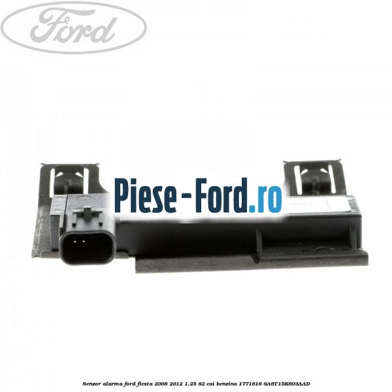 Difuzor senzor parcare fata Ford Fiesta 2008-2012 1.25 82 cai benzina