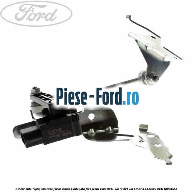 Senzor auto reglaj inaltime faruri xenon punte fata Ford Focus 2008-2011 2.5 RS 305 cai benzina