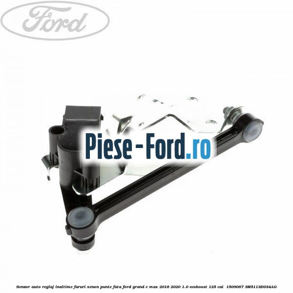 Senzor auto reglaj inaltime faruri xenon punte fata Ford Grand C-Max 2016-2020 1.0 EcoBoost 125 cai  #A28E1C2B52