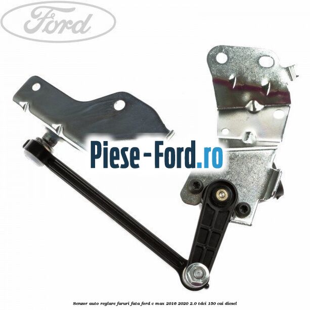 Senzor auto-reglare faruri, fata Ford C-Max 2016-2020 2.0 TDCi 150 cai diesel