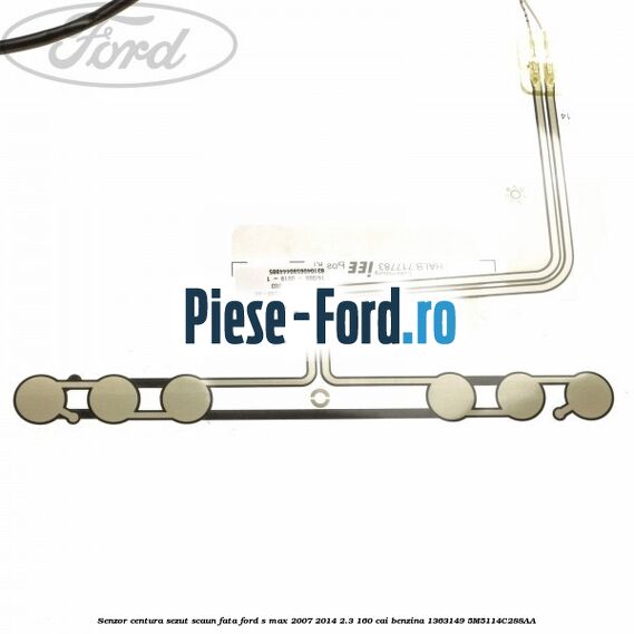 Senzor centura sezut scaun fata Ford S-Max 2007-2014 2.3 160 cai benzina