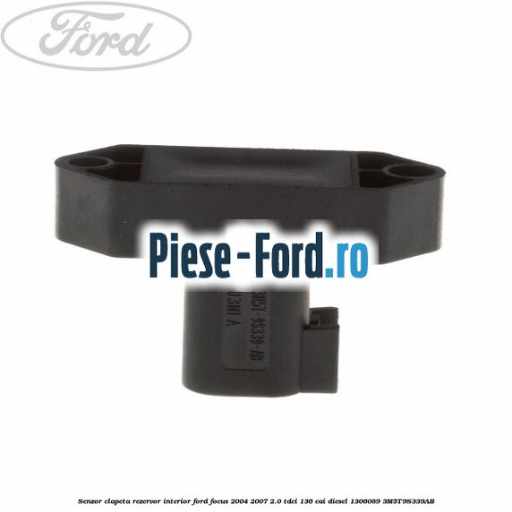 Senzor clapeta rezervor interior Ford Focus 2004-2007 2.0 TDCi 136 cai diesel #D28CDFB85E