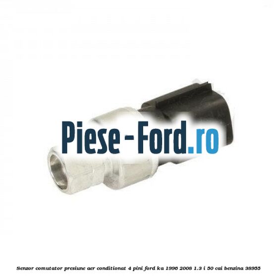 Senzor comutator presiune aer conditionat Ford Ka 1996-2008 1.3 i 50 cai benzina