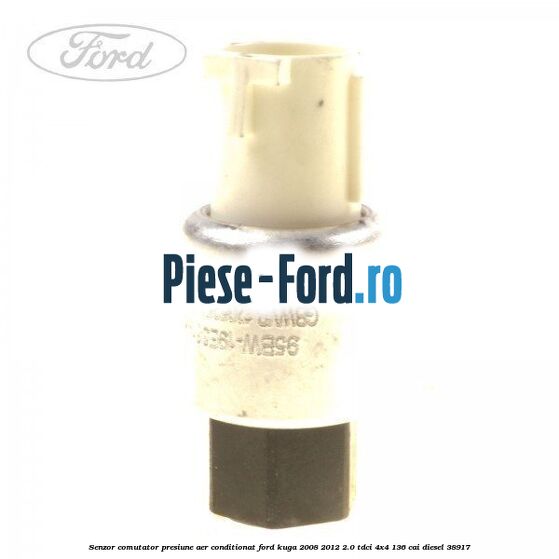 Senzor comutator presiune aer conditionat Ford Kuga 2008-2012 2.0 TDCi 4x4 136 cai