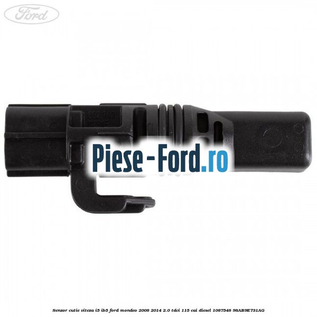 Senzor cutie viteza I5/IB5 Ford Mondeo 2008-2014 2.0 TDCi 115 cai diesel #DEABD364B0