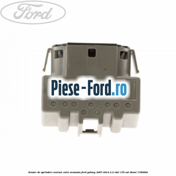 Senzor de aprindere contact cutie manuala Ford Galaxy 2007-2014 2.2 TDCi 175 cai diesel #E7C85C6292