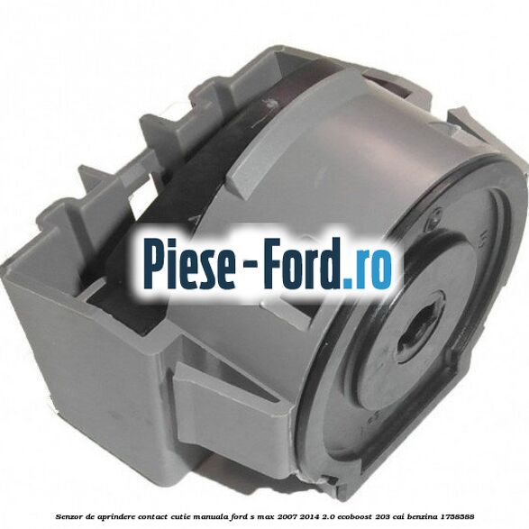 Senzor de aprindere contact cutie manuala Ford S-Max 2007-2014 2.0 EcoBoost 203 cai benzina