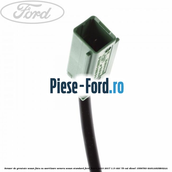 Senzor de greutate scaun fata cu avertizare sonora scaun standard Ford Fiesta 2013-2017 1.5 TDCi 75 cai diesel #9DEF9ADF32