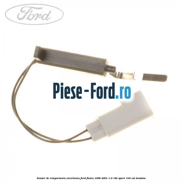 Senzor de temperatura exterioara Ford Fiesta 1996-2001 1.6 16V Sport 103 cai benzina
