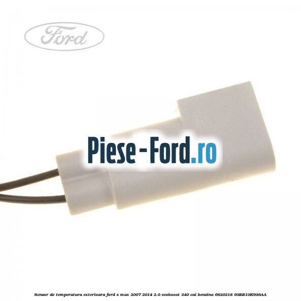 Senzor de temperatura exterioara Ford S-Max 2007-2014 2.0 EcoBoost 240 cai benzina