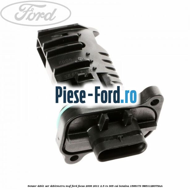Senzor debit aer, debitmetru MAF Ford Focus 2008-2011 2.5 RS 305 cai benzina