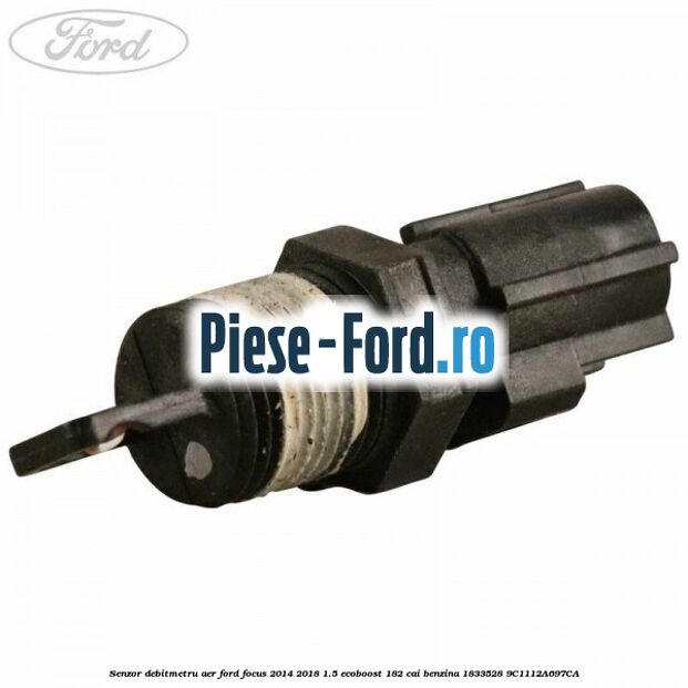 Senzor debitmetru aer Ford Focus 2014-2018 1.5 EcoBoost 182 cai benzina