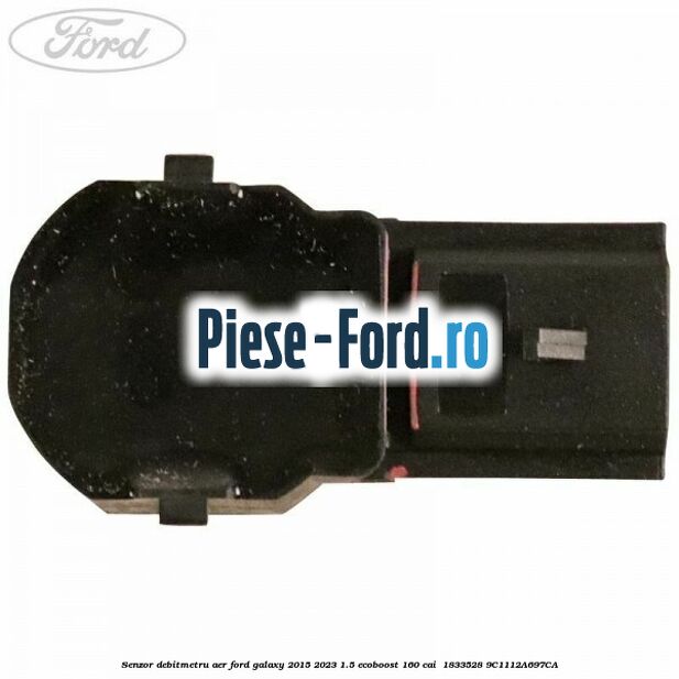 Senzor debitmetru aer Ford Galaxy 2015-2023 1.5 EcoBoost 160 cai  #1EE40BAEC3