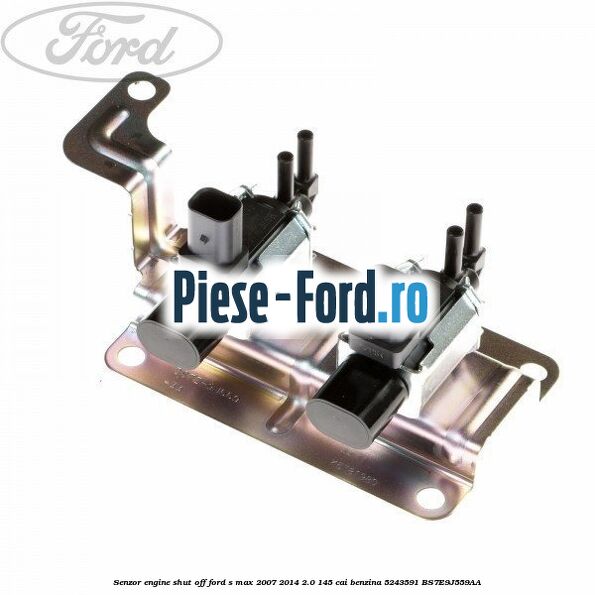 Senzor engine shut off Ford S-Max 2007-2014 2.0 145 cai benzina