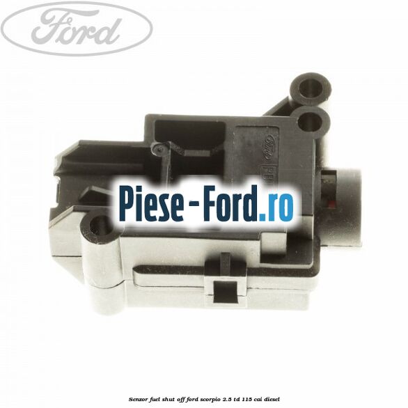 Senzor fuel shut off Ford Scorpio 2.5 TD 115 cai diesel
