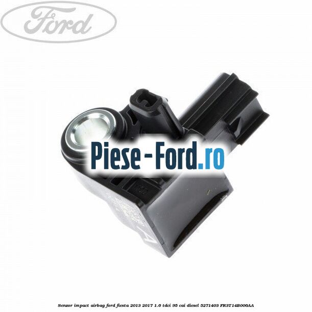 Senzor airbag scaun fata Ford Fiesta 2013-2017 1.6 TDCi 95 cai diesel