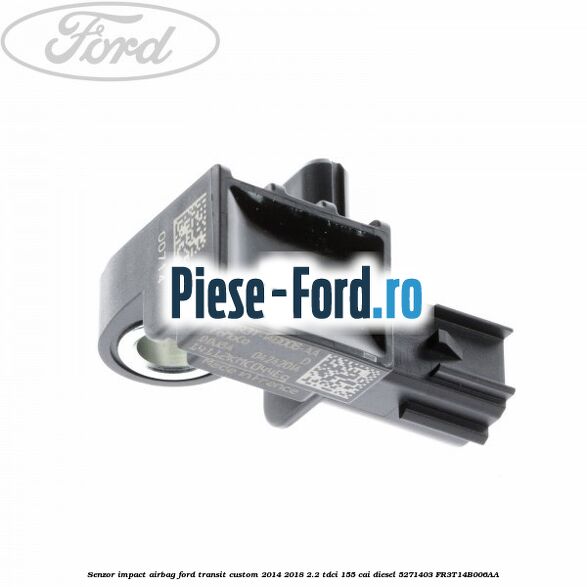 Senzor impact airbag Ford Transit Custom 2014-2018 2.2 TDCi 155 cai diesel #692FD3A670