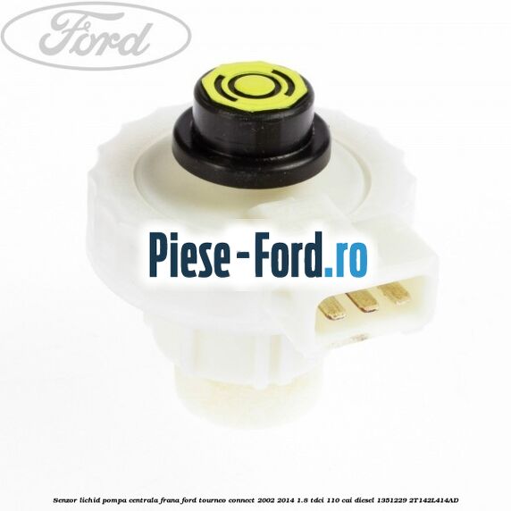 Senzor lichid pompa centrala frana Ford Tourneo Connect 2002-2014 1.8 TDCi 110 cai diesel