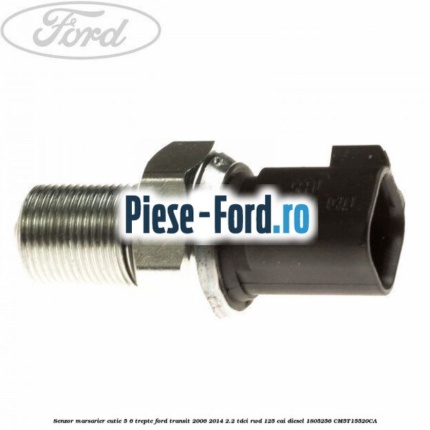 Senzor marsarier cutie 5/6 trepte Ford Transit 2006-2014 2.2 TDCi RWD 125 cai diesel #6B4637EE9C