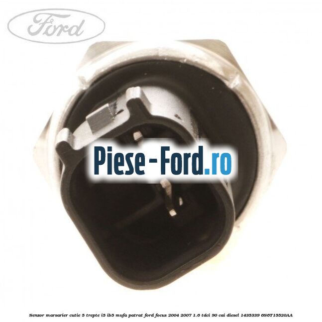 Senzor marsarier, cutie 5 trepte I5/IB5 mufa patrat Ford Focus 2004-2007 1.6 TDCi 90 cai diesel #4DBDC9FED8