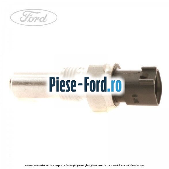 Senzor marsarier cutie 6 trepte Ford Focus 2011-2014 2.0 TDCi 115 cai diesel