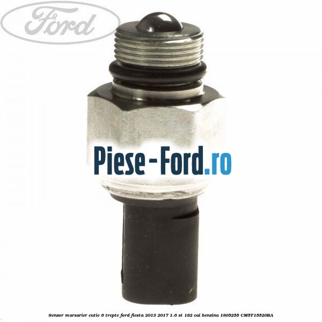Senzor marsarier cutie 6 trepte Ford Fiesta 2013-2017 1.6 ST 182 cai benzina