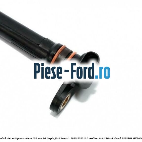Senzor nivel ulei echipare cutie MT82 sau 10 trepte Ford Transit 2019-2023 2.0 EcoBlue 4x4 170 cai diesel #AC66E400FF