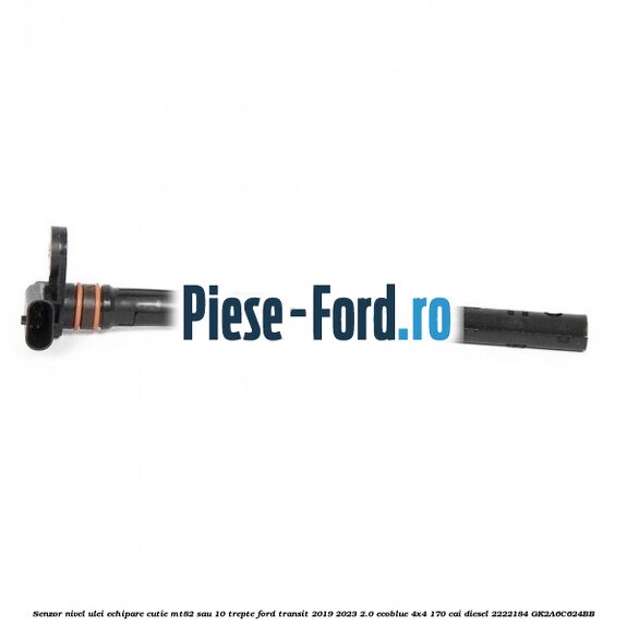 Senzor nivel ulei echipare cutie MT82 sau 10 trepte Ford Transit 2019-2023 2.0 EcoBlue 4x4 170 cai diesel #AC66E400FF