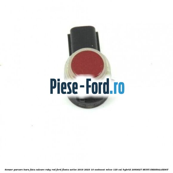 Senzor parcare bara fata culoare ruby red Ford Fiesta Active 2018-2023 1.0 EcoBoost mHEV 125 cai #D57D7B68B4