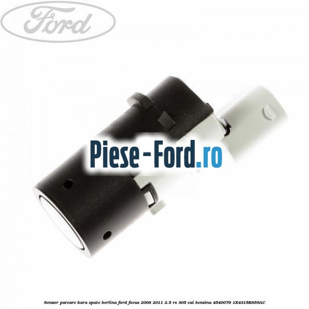 Senzor parcare bara spate berlina Ford Focus 2008-2011 2.5 RS 305 cai benzina