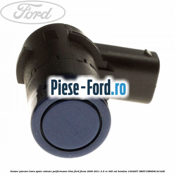 Senzor parcare bara spate culoare performance blue Ford Focus 2008-2011 2.5 RS 305 cai benzina