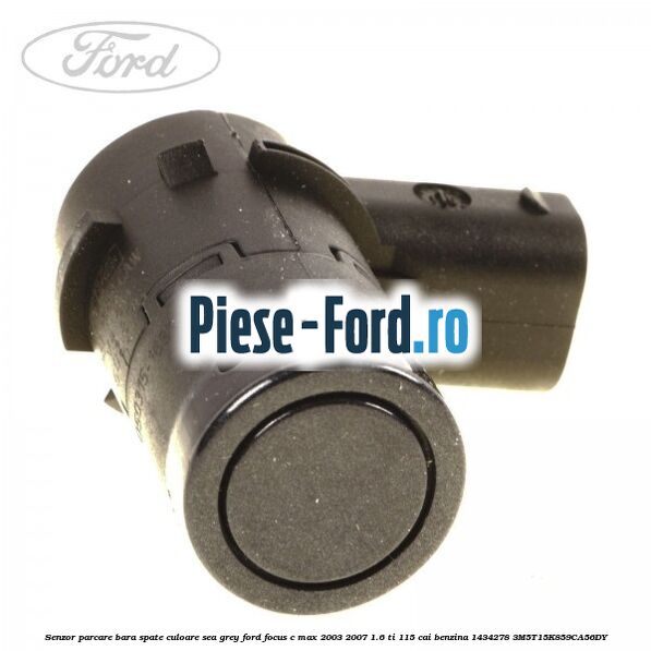 Senzor parcare bara spate culoare sea grey Ford Focus C-Max 2003-2007 1.6 Ti 115 cai benzina #A0047C181C