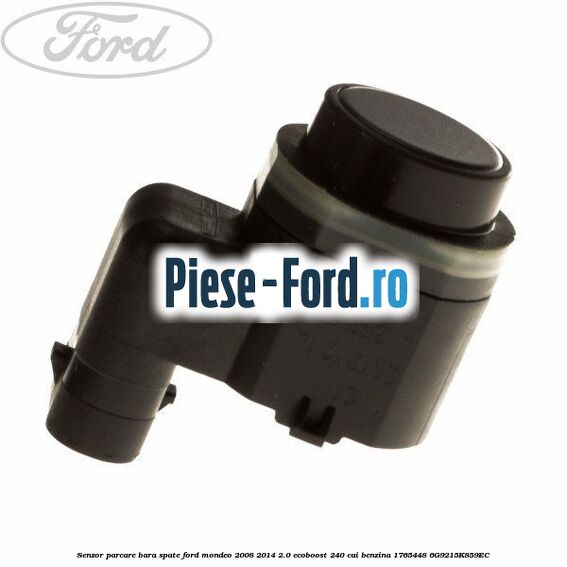 Senzor parcare bara spate Ford Mondeo 2008-2014 2.0 EcoBoost 240 cai benzina