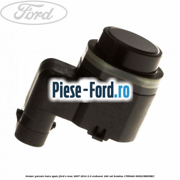 Senzor parcare bara spate Ford S-Max 2007-2014 2.0 EcoBoost 240 cai benzina