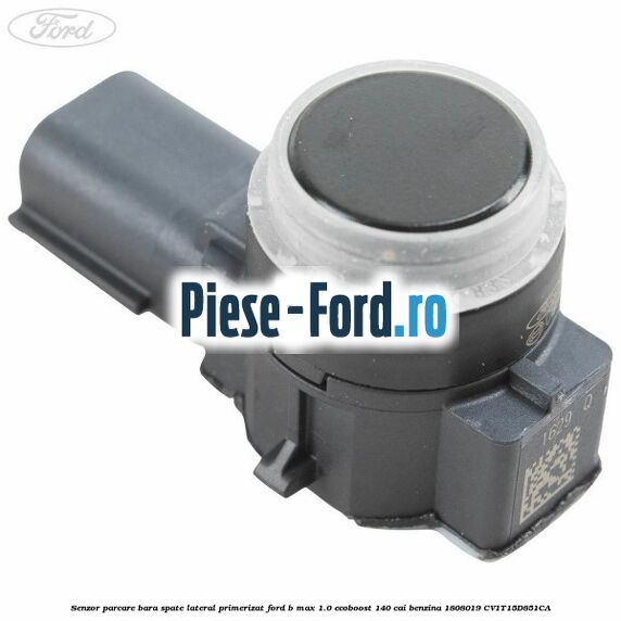 Senzor parcare bara spate lateral primerizat Ford B-Max 1.0 EcoBoost 140 cai #2180B71F47
