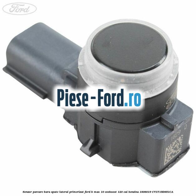 Senzor parcare bara spate lateral primerizat Ford B-Max 1.0 EcoBoost 120 cai #AD2E8C1CF7