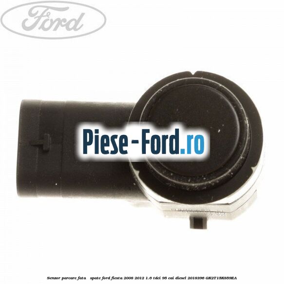 Senzor parcare fata / spate Ford Fiesta 2008-2012 1.6 TDCi 95 cai diesel