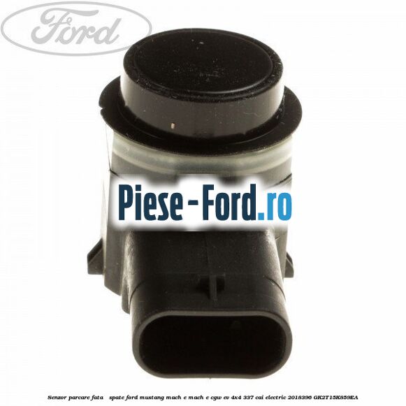 Senzor parcare fata / spate Ford Mustang Mach-E MACH-E (CGW) EV 4x4 337 cai electric #70D6111D9D