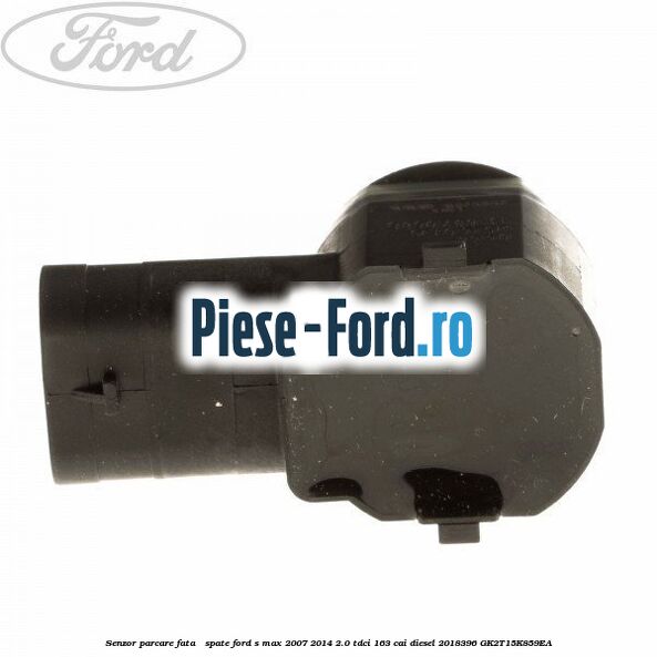 Senzor parcare fata / spate Ford S-Max 2007-2014 2.0 TDCi 163 cai diesel