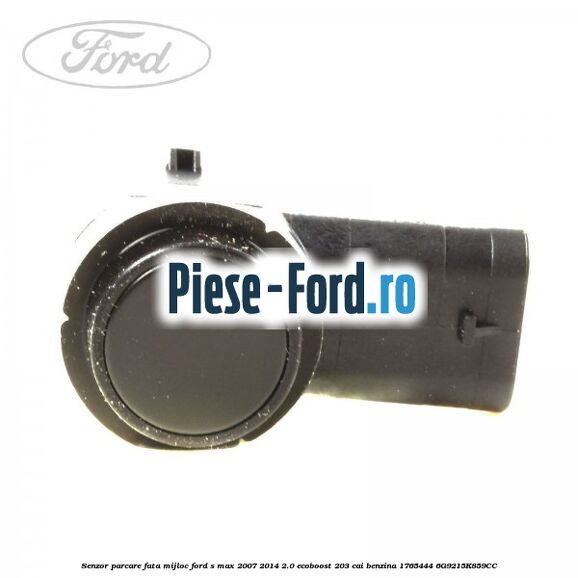 Senzor parcare fata mijloc Ford S-Max 2007-2014 2.0 EcoBoost 203 cai benzina